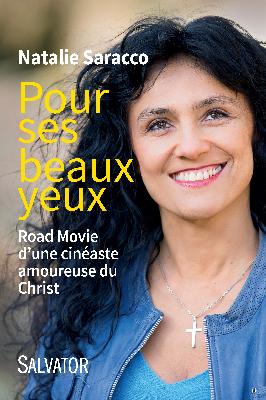 "Pour ses beaux yeux" : Road movie d'une cinéaste amoureuse du Christ (Livre et Vidéo)  Image