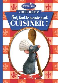 Première de couverture de Chef Rémy - Oui, tout le monde peut cuisiner !