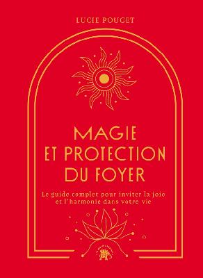 Le guide de la protection magique. Rituels, outils, symboles
