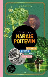 Première de couverture de Découverte Marais Poitevin - Histoire, nature, balades et recettes