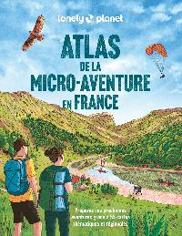 Première de couverture de Atlas de la micro-aventure en France - Préparez vos prochaines aventures grâce à 55 cartes thématiques et régionales