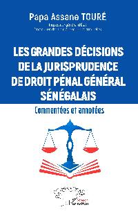 Première de couverture de Les grandes décisions  de la jurisprudence de droit pénal général sénégalais