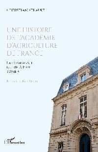 Première de couverture de Une histoire de l'Académie d'agriculture de France