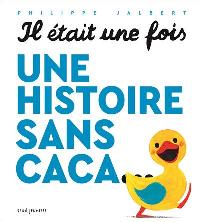 Première de couverture de Il était une fois une histoire sans caca... 