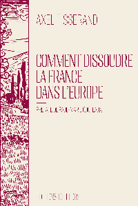 Première de couverture de COMMENT DISSOUDRE LA FRANCE DANS L’EUROPE