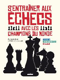 Première de couverture de S'entraîner aux échecs avec les champions du monde